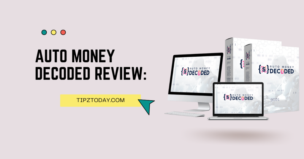 Auto Money Decoded Review: Is It Worth To Buy Now?